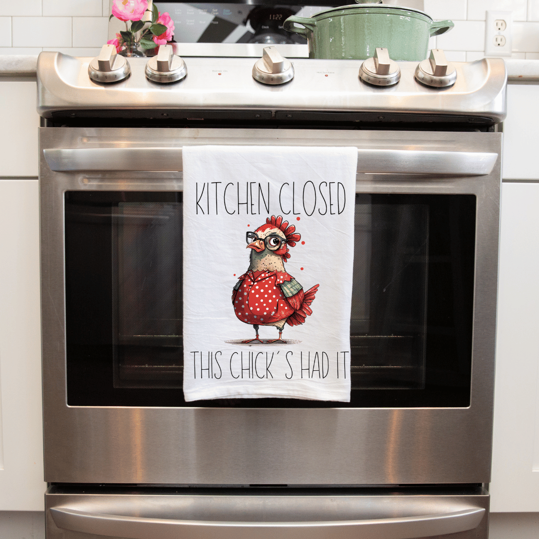 Kitchen Closed This Chick's Had It Farmhouse Handmade Decorative Towel